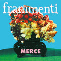 Frammenti - Merce